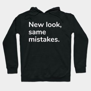 New look, same mistake Hoodie